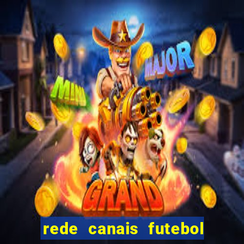 rede canais futebol ao vivo